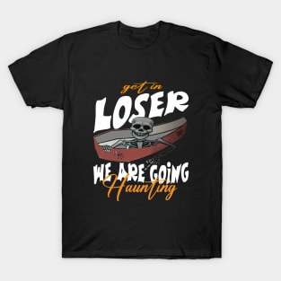 Get in Loser We Are Going Haunting T-Shirt